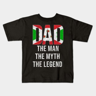 Burundian Dad The Man The Myth The Legend - Gift for Burundian Dad With Roots From Burundian Kids T-Shirt